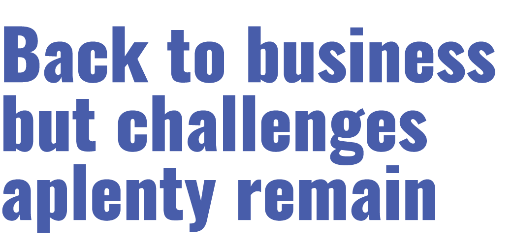 Back to business but challenges aplenty remain