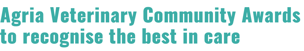 Agria Veterinary Community Awards to recognise the best in care 