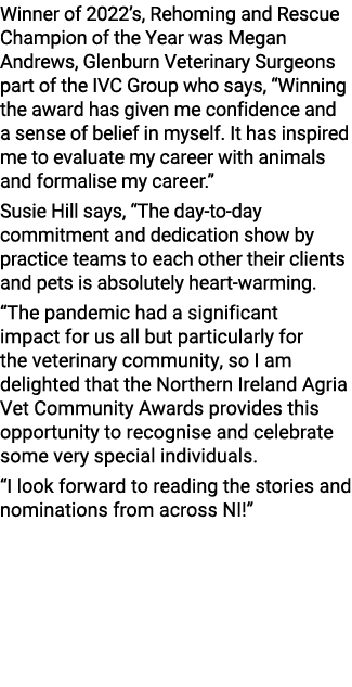 Winner of 2022’s, Rehoming and Rescue Champion of the Year was Megan Andrews, Glenburn Veterinary Surgeons part of th...