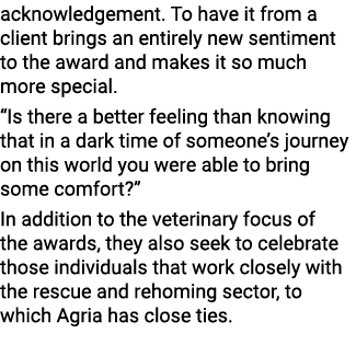 acknowledgement. To have it from a client brings an entirely new sentiment to the award and makes it so much more spe...