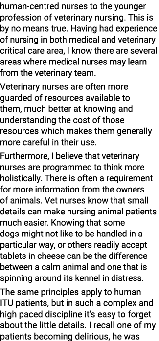 human centred nurses to the younger profession of veterinary nursing. This is by no means true. Having had experience...