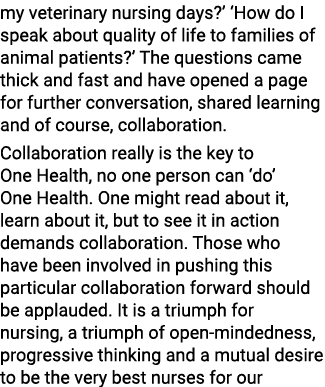 my veterinary nursing days?’ ‘How do I speak about quality of life to families of animal patients?’ The questions cam...