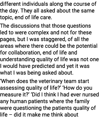 different individuals along the course of the day. They all asked about the same topic, end of life care. The discuss...