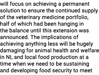 will focus on achieving a permanent solution to ensure the continued supply of the veterinary medicine portfolio, hal...