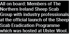 All on board: Members of The Northern Ireland Sheep Scab Group with industry professionals at the official launch of ...