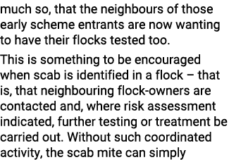 much so, that the neighbours of those early scheme entrants are now wanting to have their flocks tested too. This is ...
