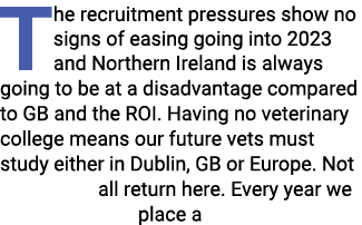 The recruitment pressures show no signs of easing going into 2023 and Northern Ireland is always going to be at a dis...