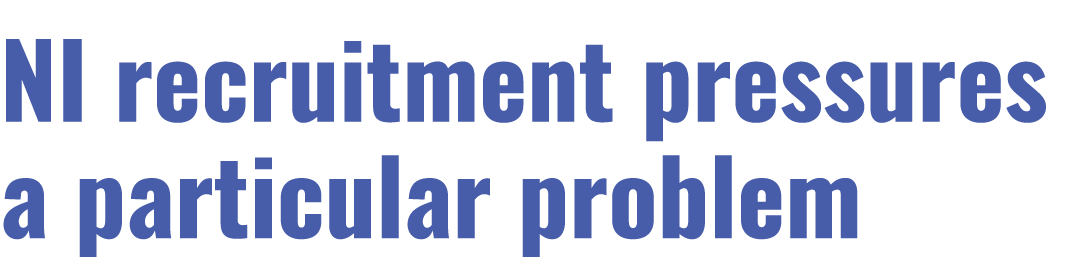 NI recruitment pressures a particular problem