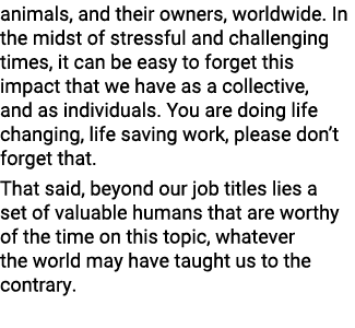 animals, and their owners, worldwide. In the midst of stressful and challenging times, it can be easy to forget this ...