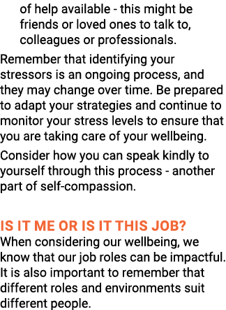 of help available this might be friends or loved ones to talk to, colleagues or professionals. Remember that identify...