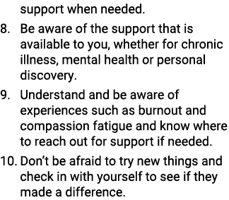 support when needed. 8. Be aware of the support that is available to you, whether for chronic illness, mental health ...