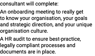 consultant will complete: An onboarding meeting to really get to know your organisation, your goals and strategic dir...