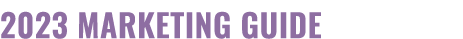 2023 MARKETING GUIDE