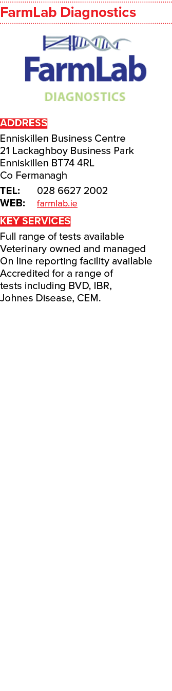 FarmLab Diagnostics ￼ ADDRESS Enniskillen Business Centre 21 Lackaghboy Business Park Enniskillen BT74 4RL Co Fermana...