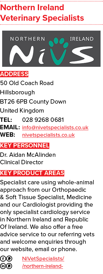 Northern Ireland Veterinary Specialists ￼ ADDRESS 50 Old Coach Road Hillsborough BT26 6PB County Down United Kingdom ...