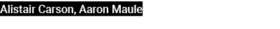 Alistair Carson, Aaron Maule 