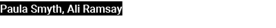 Paula Smyth, Ali Ramsay 