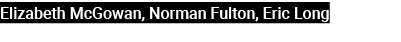 Elizabeth McGowan, Norman Fulton, Eric Long 