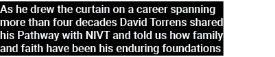 As he drew the curtain on a career spanning more than four decades David Torrens shared his Pathway with NIVT and tol...