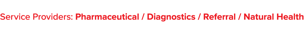 Service Providers: Pharmaceutical / Diagnostics / Referral / Natural Health