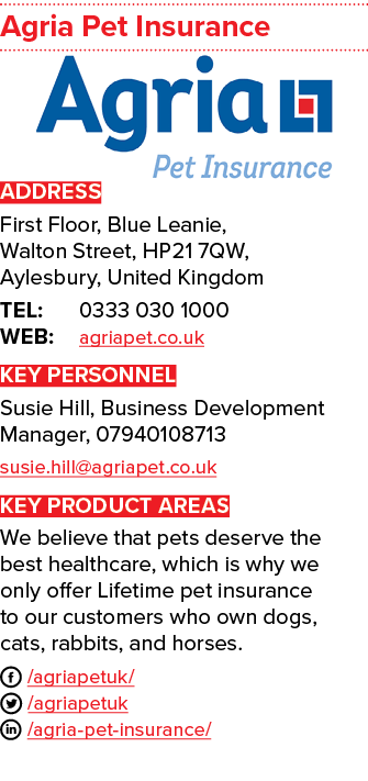 Agria Pet Insurance ￼ ADDRESS First Floor, Blue Leanie, Walton Street, HP21 7QW, Aylesbury, United Kingdom TEL: 0333 ...