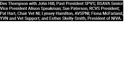 Des Thompson with John Hill, Past President SPVS; BSAVA Senior Vice President Alison Speakman; Sue Paterson, RCVS Pre...
