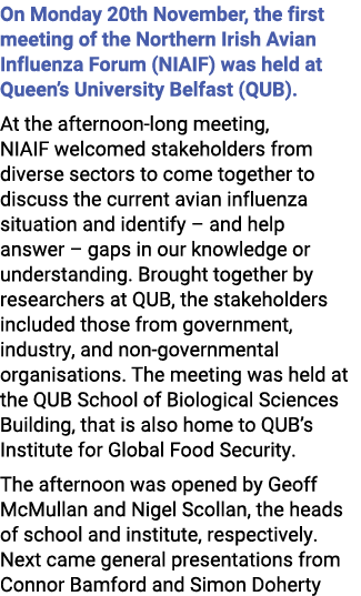 On Monday 20th November, the first meeting of the Northern Irish Avian Influenza Forum (NIAIF) was held at Queen’s Un...