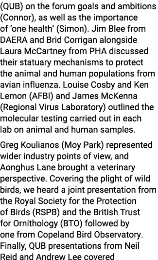 (QUB) on the forum goals and ambitions (Connor), as well as the importance of ‘one health’ (Simon). Jim Blee from DAE...