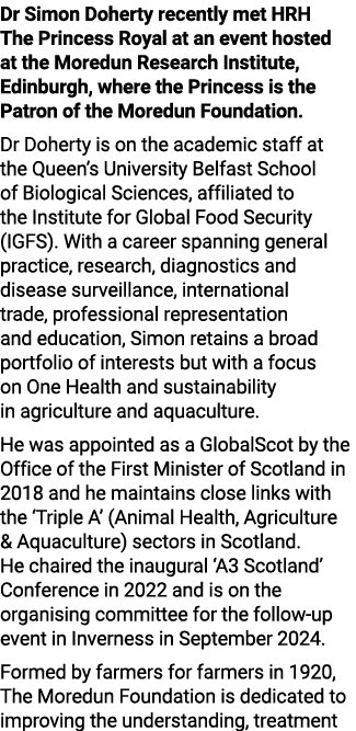 Dr Simon Doherty recently met HRH The Princess Royal at an event hosted at the Moredun Research Institute, Edinburgh,...