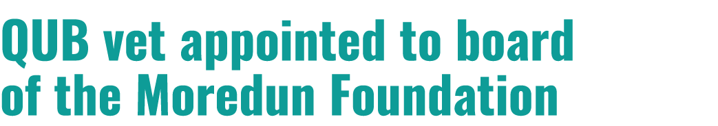 QUB vet appointed to board of the Moredun Foundation 