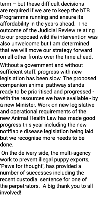 term – but these difficult decisions are required if we are to keep the bTB Programme running and ensure its affordab...