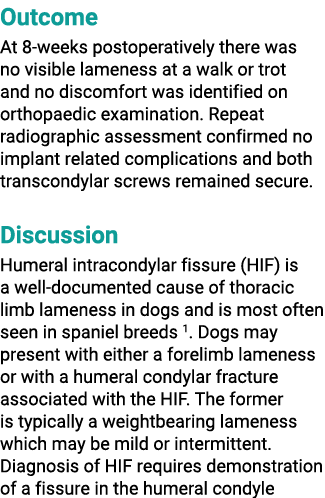 Outcome At 8 weeks postoperatively there was no visible lameness at a walk or trot and no discomfort was identified o...