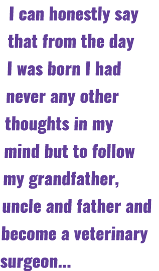 I can honestly say that from the day I was born I had never any other thoughts in my mind but to follow my grandfathe...