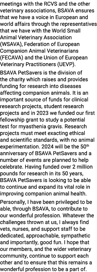 meetings with the RCVS and the other veterinary associations, BSAVA ensures that we have a voice in European and worl...