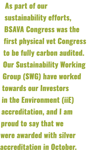 As part of our sustainability efforts, BSAVA Congress was the first physical vet Congress to be fully carbon audited....