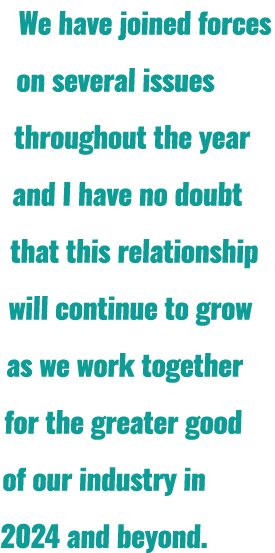We have joined forces on several issues throughout the year and I have no doubt that this relationship will continue ...