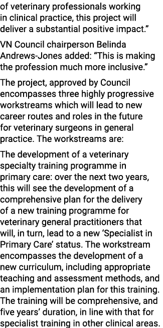 of veterinary professionals working in clinical practice, this project will deliver a substantial positive impact.” V...