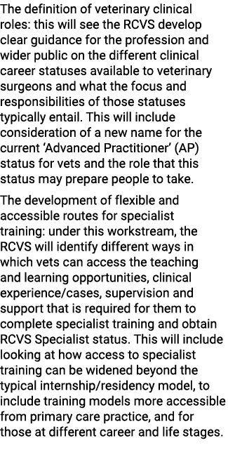 The definition of veterinary clinical roles: this will see the RCVS develop clear guidance for the profession and wid...