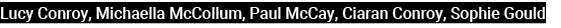Lucy Conroy, Michaella McCollum, Paul McCay, Ciaran Conroy, Sophie Gould