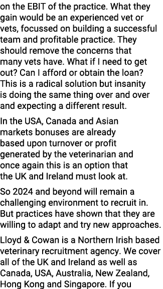 on the EBIT of the practice. What they gain would be an experienced vet or vets, focussed on building a successful te...
