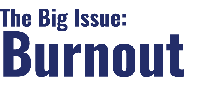 The Big Issue: Burnout