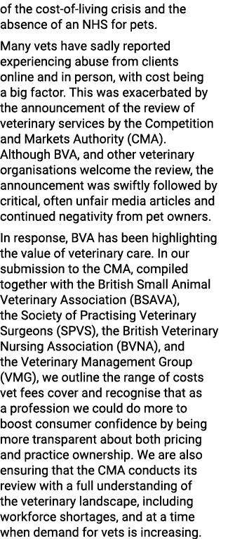 of the cost of living crisis and the absence of an NHS for pets. Many vets have sadly reported experiencing abuse fro...