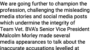 We are going further to champion the profession, challenging the misleading media stories and social media posts whic...