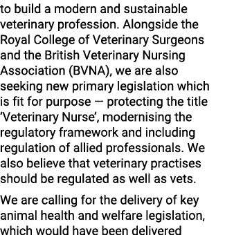 to build a modern and sustainable veterinary profession. Alongside the Royal College of Veterinary Surgeons and the B...