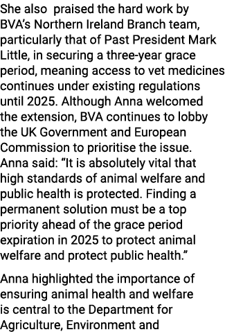 She also praised the hard work by BVA’s Northern Ireland Branch team, particularly that of Past President Mark Little...