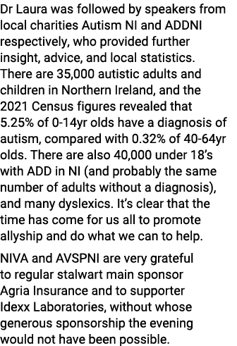 Dr Laura was followed by speakers from local charities Autism NI and ADDNI respectively, who provided further insight...